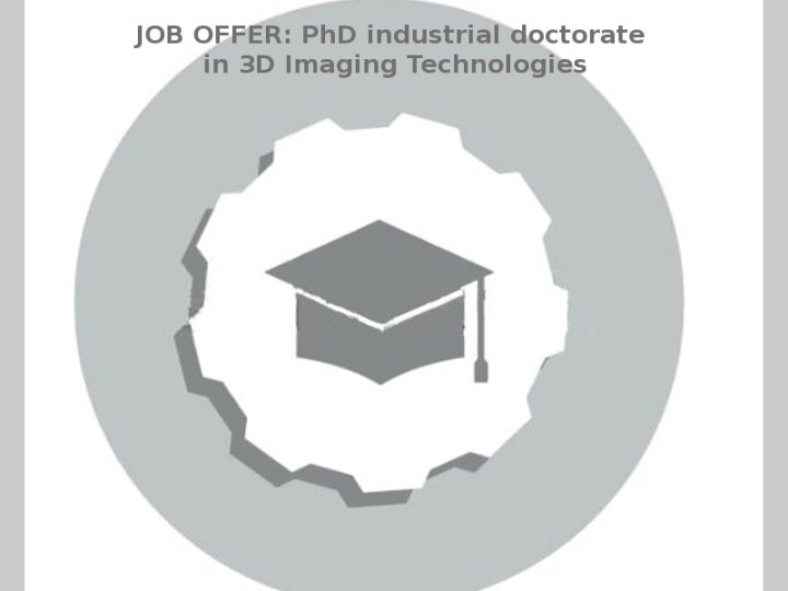 JOB OFFER: PhD industrial doctorate in 3D Imaging Technologies